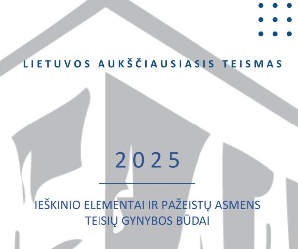 Išleista LAT praktikos apžvalga „Ieškinio elementai ir pažeistų asmens teisių gynybos būdai“